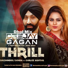 THRILL - SUKSHINDER SHINDA Feat GURLEZ AKHTAR - DJ GAGAN (Dhol Mix)