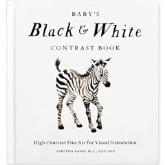 🥑[PDF Mobi] Download Baby's Black and White Contrast Book: High-Contrast Art for Visual Sti 🥑