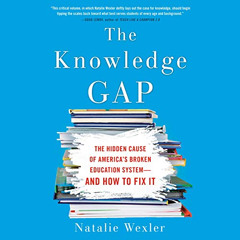 [View] EBOOK 📧 The Knowledge Gap: The Hidden Cause of America's Broken Education Sys