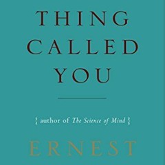 [ACCESS] EBOOK EPUB KINDLE PDF This Thing Called You by  Ernest Holmes ✉️