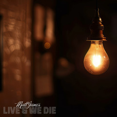 Live & We Die