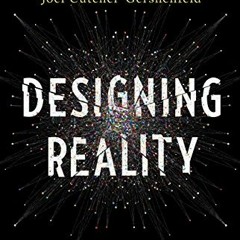 VIEW [EPUB KINDLE PDF EBOOK] Designing Reality: How to Survive and Thrive in the Thir