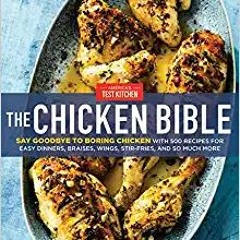 [DOWNLOAD] ⚡️ (PDF) The Chicken Bible: Say Goodbye to Boring Chicken with 500 Recipes for Easy Dinne