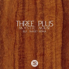 Three Plus - Mystic Man (Self Target Remix)