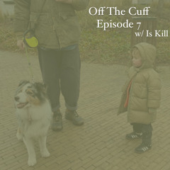 Off The Cuff - Episode 7