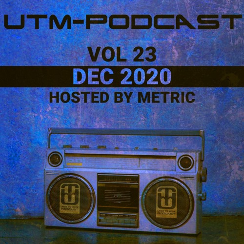 UTM - Podcast 023 By Metric [Dec 2020]