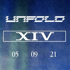 Unfold XIV - Nakamo - 05/09/21