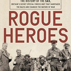 Download pdf Rogue Heroes: The History of the SAS, Britain's Secret Special Forces Unit That Sabotag