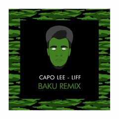 Capo Lee - Liff (Baku Remix) Free Download