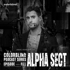 Colorblind Podcast Series 011 - Alpha Sect