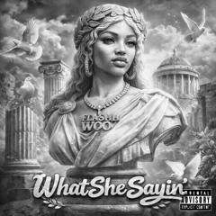 Flashh Woo - What She Saying Remix