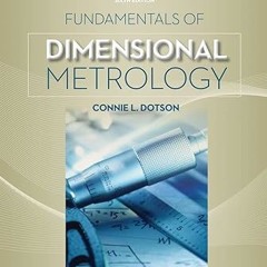 Read✔ ebook✔ ⚡PDF⚡ Fundamentals of Dimensional Metrology