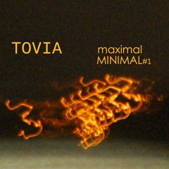 TOVIA | maximal MINIMAL #1