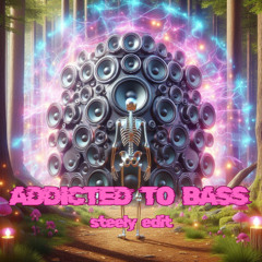 addicted to bass - (steely edit)