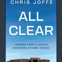 ebook [read pdf] ⚡ All Clear: Lessons from a Decade Managing School Crises get [PDF]