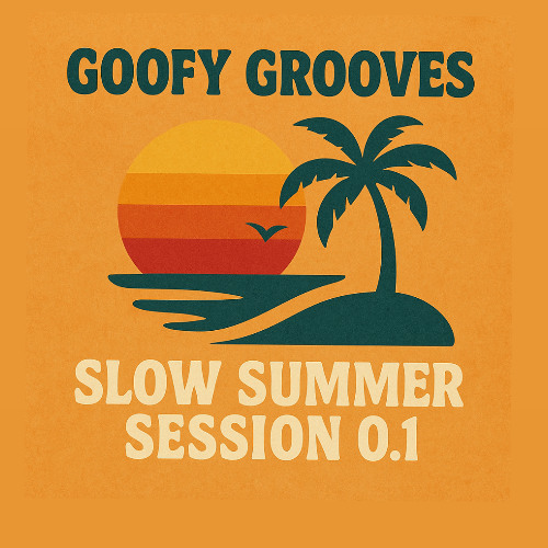 Slow Summer Session Vol.3 - Goofy Grooves