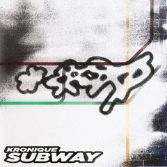 Kronique - Subway (Original Mix)