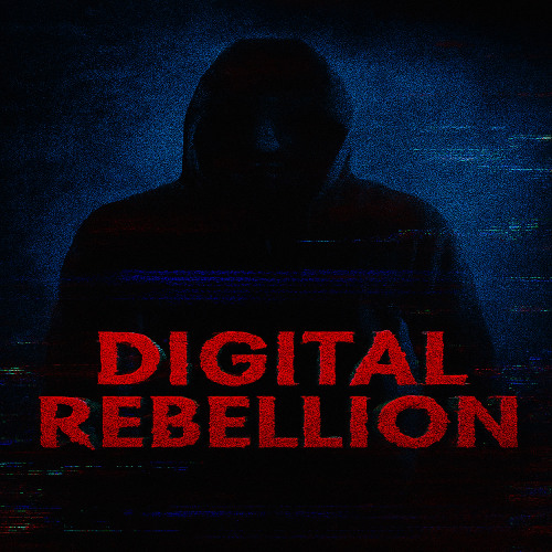 Digital Rebellion