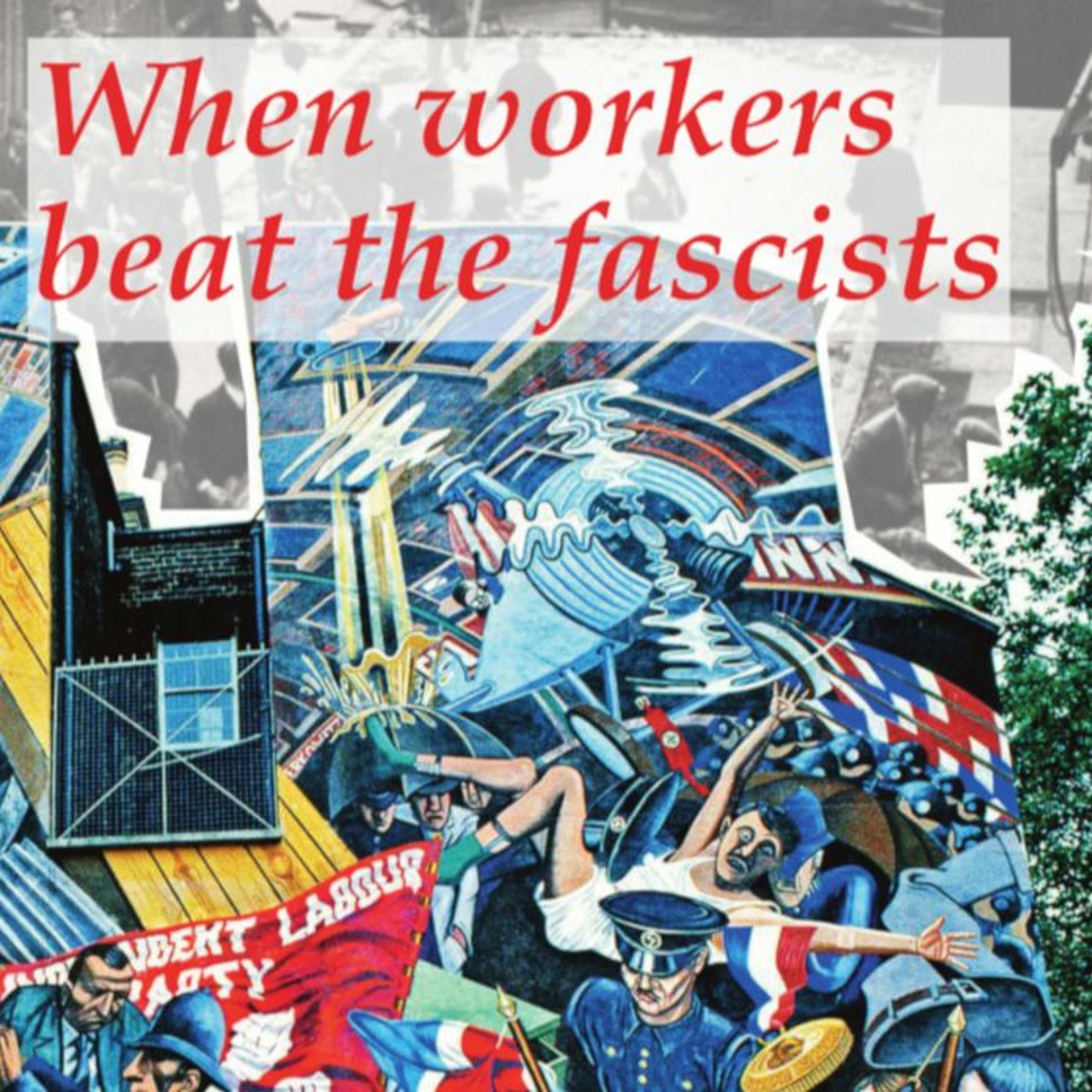 When workers beat the fascists — WL 3/69 — how the left fought the antisemites at cable street