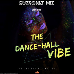 Gueronly Mix.🔥🔥🔥The dancehall vibe🔥🔥🔥