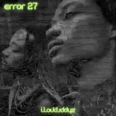 ILOVDADDYZ | ERROR 27