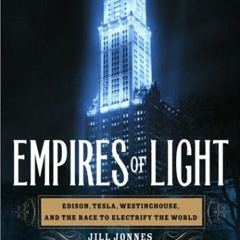 download EPUB 📔 Empires of Light: Edison, Tesla, Westinghouse, and the Race to Elect