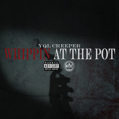 YQL Creeper - Whippin At The Pot