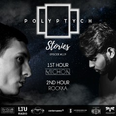 Polyptych Stories | Episode #119 (1h - Michon, 2h - Rockka)