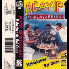 Acayıp Ciftetelliler 1-Muhabbetiniz Bol Olsun