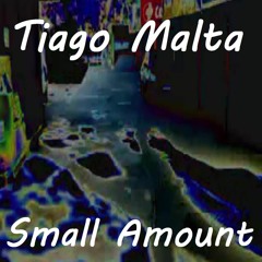 Tiago Malta - Small Amount
