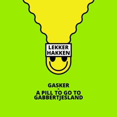 Gasker - A Pill To Go To Gabbertjesland