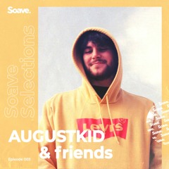 Soave Selections I Episode 3 I Hosted By AUGUSTKID & friends
