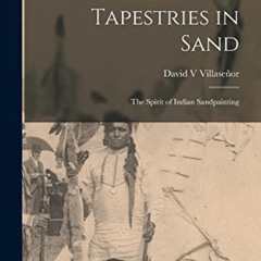 [ACCESS] EPUB 🖌️ Tapestries in Sand: the Spirit of Indian Sandpainting by  David V V