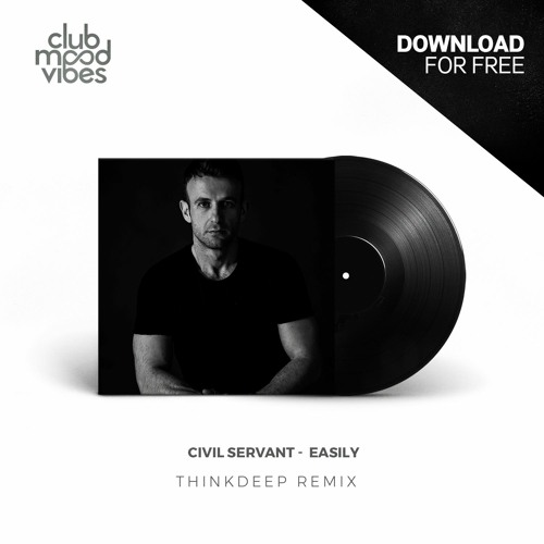 FREE DOWNLOAD: Civil Servant ─  Easily (ThinkDeep Remix) [CMVF114]