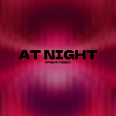 At Night - Spenny Remix