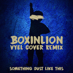 Something Just Like This (Cover Remix) [feat. Vyel]