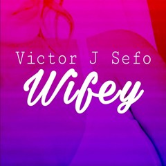 Victor J Sefo - Wifey