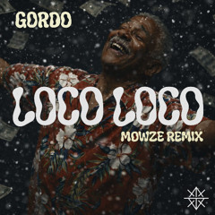 Gordo - Loco Loco (Mowze Remix)