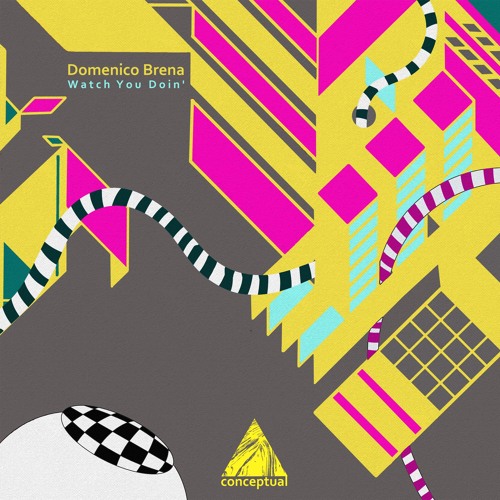 Domenico Brena - Watch You Doin' EP [Conceptual] Preview