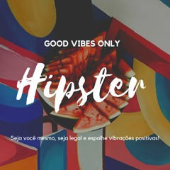 Hipster - Good Vibes Only