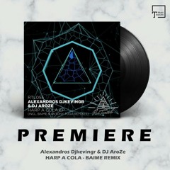 PREMIERE: Alexandros Djkevingr & DJ AroZe - Harp A Cola (Baime Remix) [RITUAL]