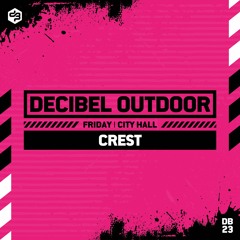 CREST [Harder Class Winner] | Decibel outdoor 2023 | City Hall [Night] | Friday