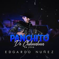 Panchito de Chihuahua - Edgardo Nuñez (En Vivo)