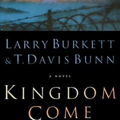 [GET] KINDLE 💞 Kingdom Come: A Novel by  Larry Burkett &  T. Davis Bunn [EPUB KINDLE