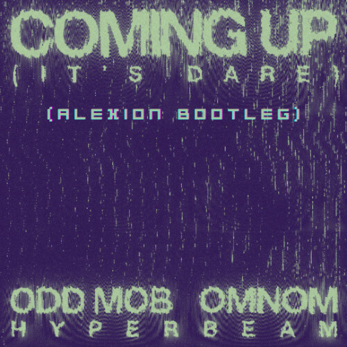 Coming Up (It's Dare) [Alexion Bootleg] [FREE DOWNLOAD]