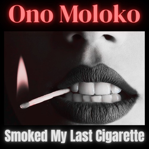 Smoked my last cigarette