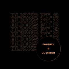 OmgAddy Ft. LilCanada - BLICKS, PT. 2