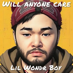 Will Anyone Care (Prod Lil Wondr Boy X Splashgvng)