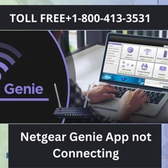 Netgear Genie App Not Connecting Call +1 - 800 - 413 - 3531