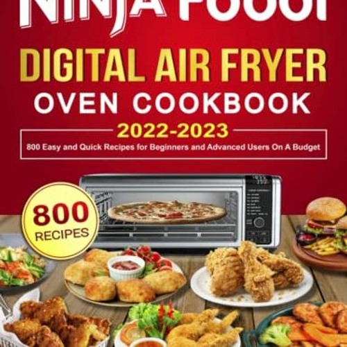 Stream ! Ninja Foodi Digital Air Fryer Oven Cookbook, 800 Easy and